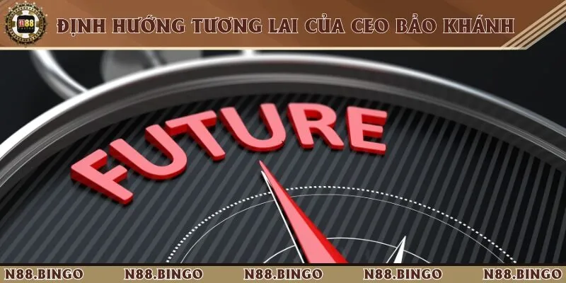 Ceo Hoàng Bảo Khánh Và Định Hướng Đúng Đắn Cho Nhà Cái N88 3 Định hướng về tương lai của CEO Bảo Khánh dành cho nhà cái