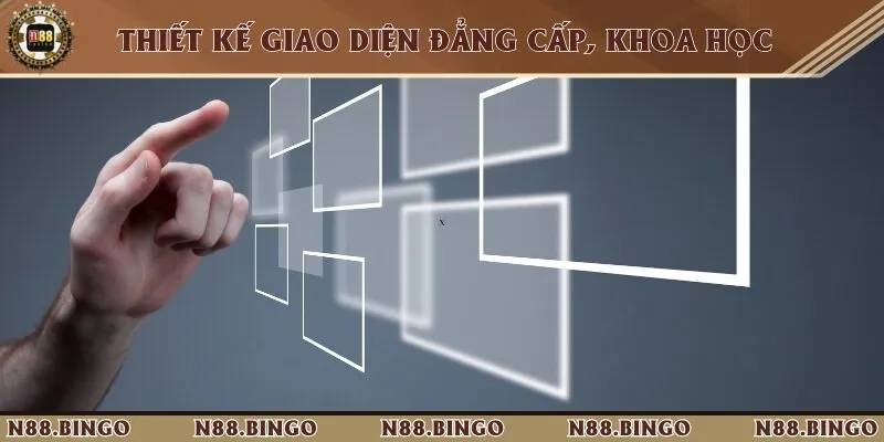 Tại sao N88 lại được đánh giá là nhà cái đẳng cấp số 1 hiện nay 2 Giao diện hệ thống có sự đầu tư kỹ lưỡng, ấn tượng